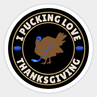 I Pucking Love Thanksgiving Hockey Sticker